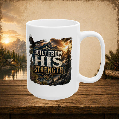 Shop our premium built from his strength mug from MySisterIsASurvivor.