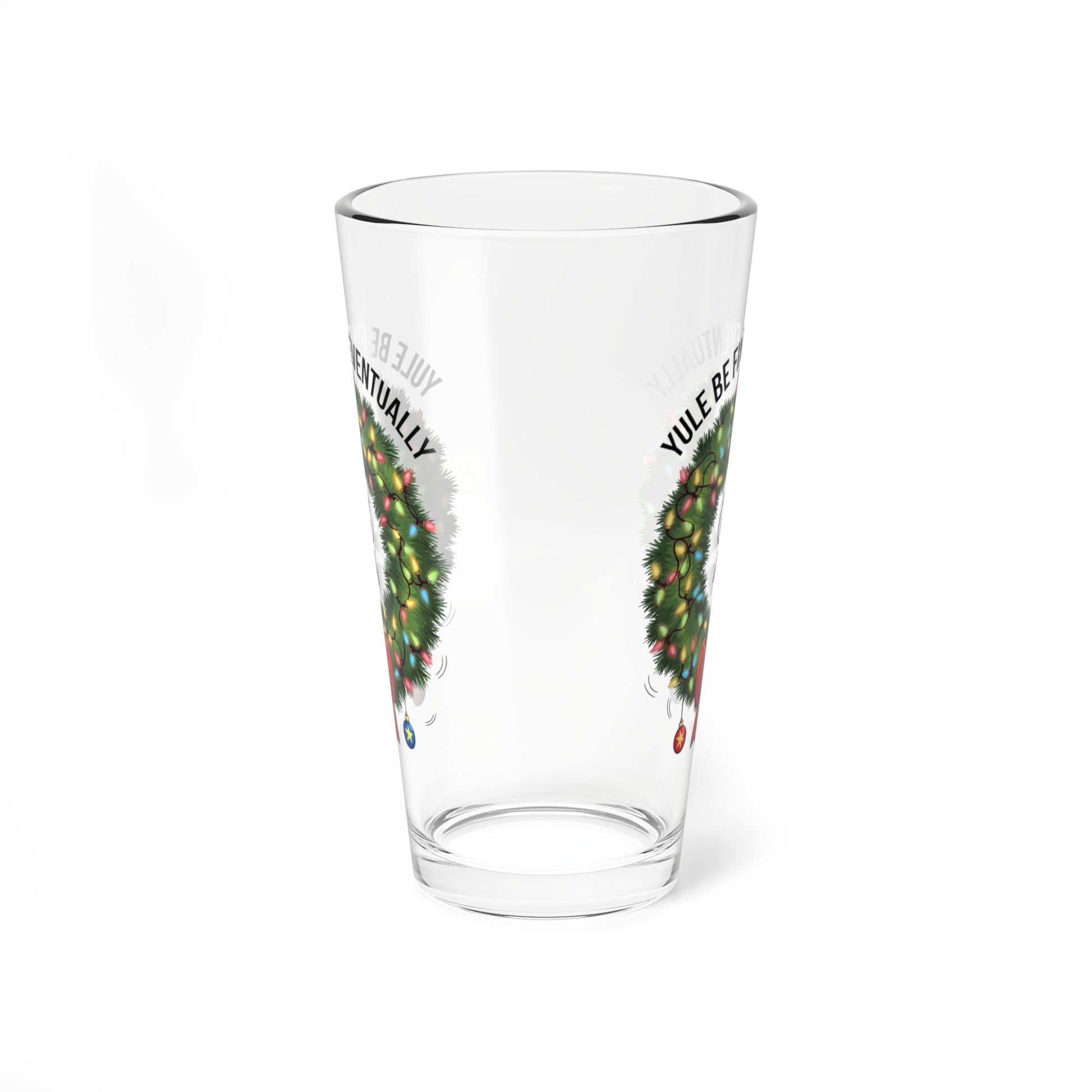 Yule Be Fine... Eventually, Christmas Pint Glass, 16oz