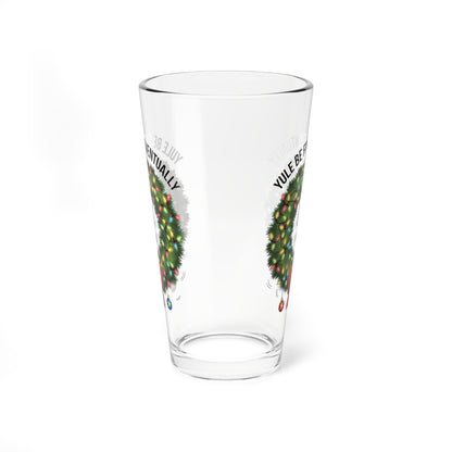 Yule Be Fine... Eventually, Christmas Pint Glass, 16oz
