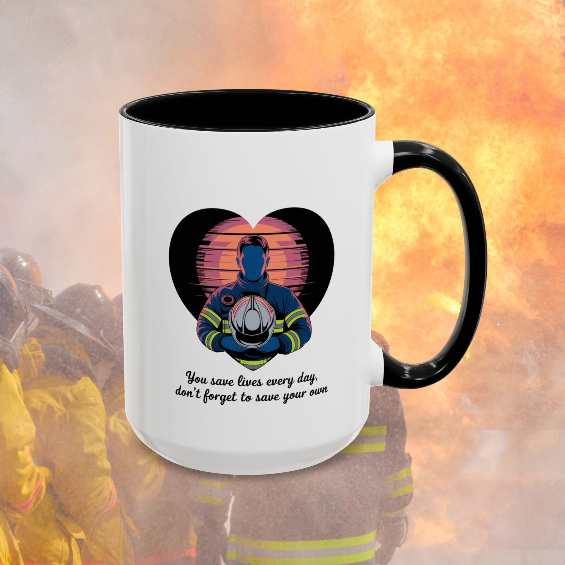 You Save Lives Every Day, Don't Forget To Save Your Own, Firefighter - Mental Health Awareness for Firefighters, Accent Coffee Mug (11, 15oz)