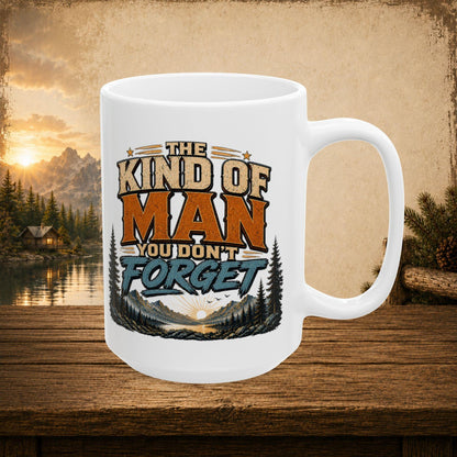 Shop our premium the kind of man you don t forget mug from MySisterIsASurvivor.
