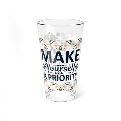 Make Yourself A Priority - Affirmation Pint Glass, 16oz