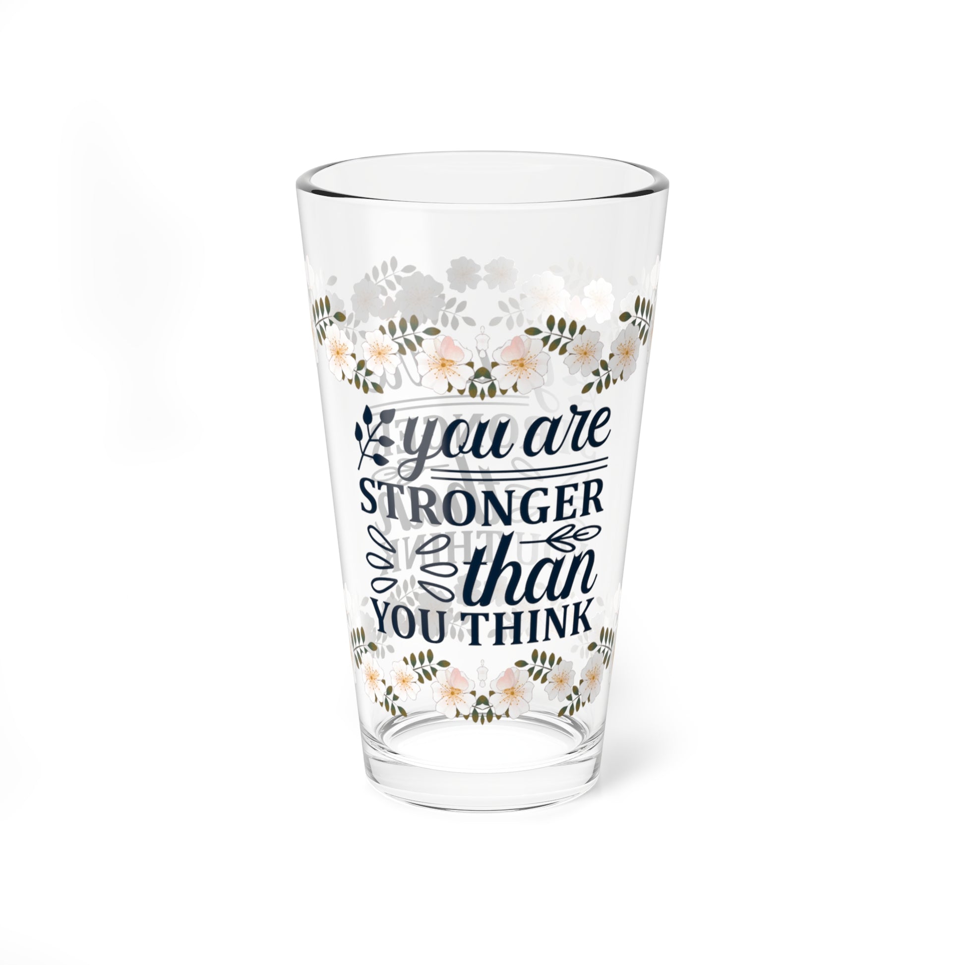 You Are Stronger Than You Think - Affirmation Pint Glass, 16oz