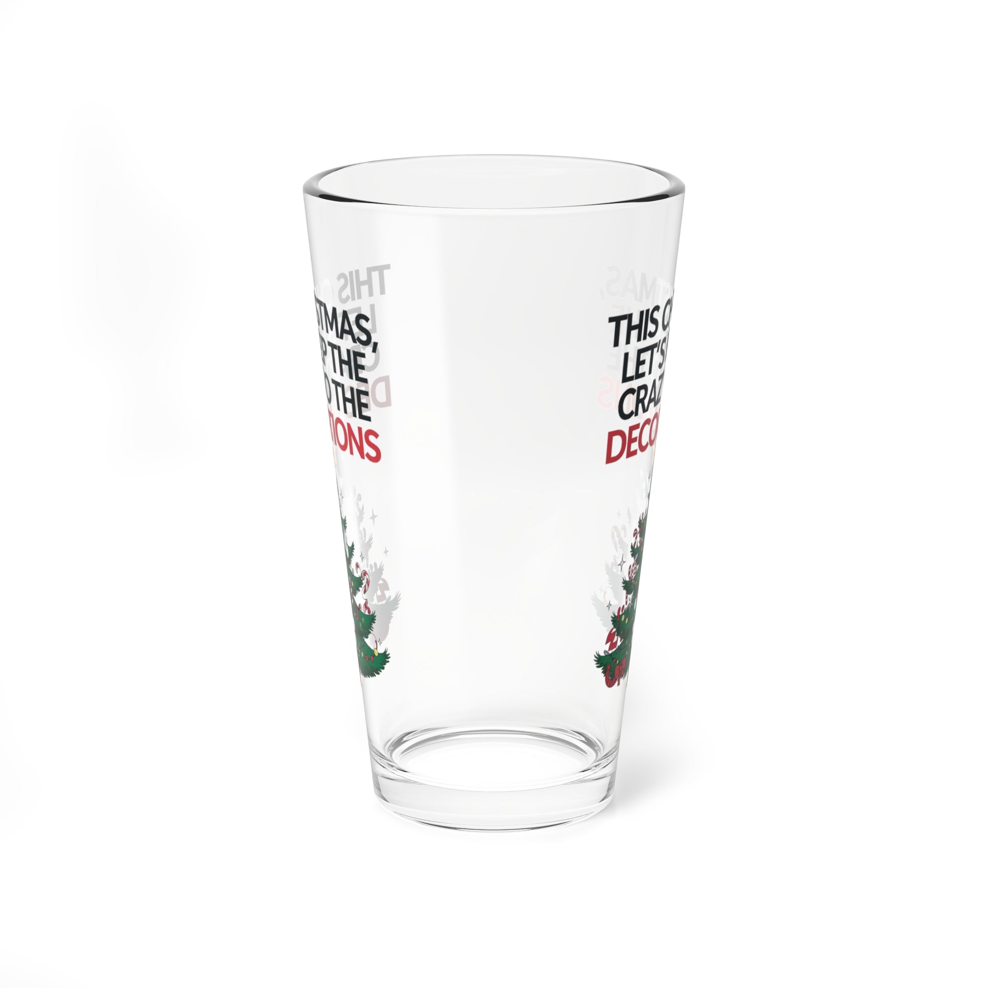 This Christmas, Let's Keep The Crazy To The Decorations, Christmas Pint Glass, 16oz