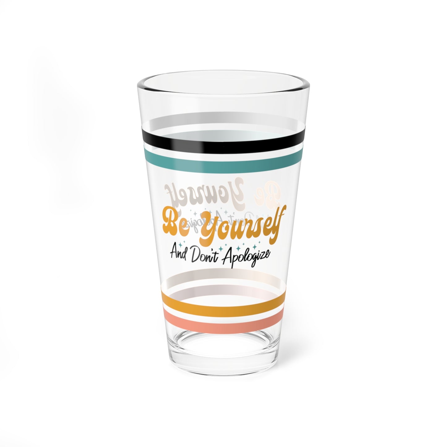 Be Yourself And Don't Apologize Retro Pint Glass - 16oz Mental Health Drinkware, Clear Glass for Beverages