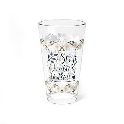 Stop Doubting Yourself - Affirmation Pint Glass, 16oz