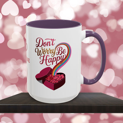 Don't Worry Be Happy: Personalized Valentine's Day Affirmation Mug – Inspiring Positivity and Emotional Wellness, 11oz or 15oz