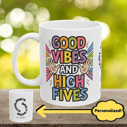 "Good Vibes And High Fives" funny mental health mug, personalized ceramic cup with anxiety relief and positive affirmations.