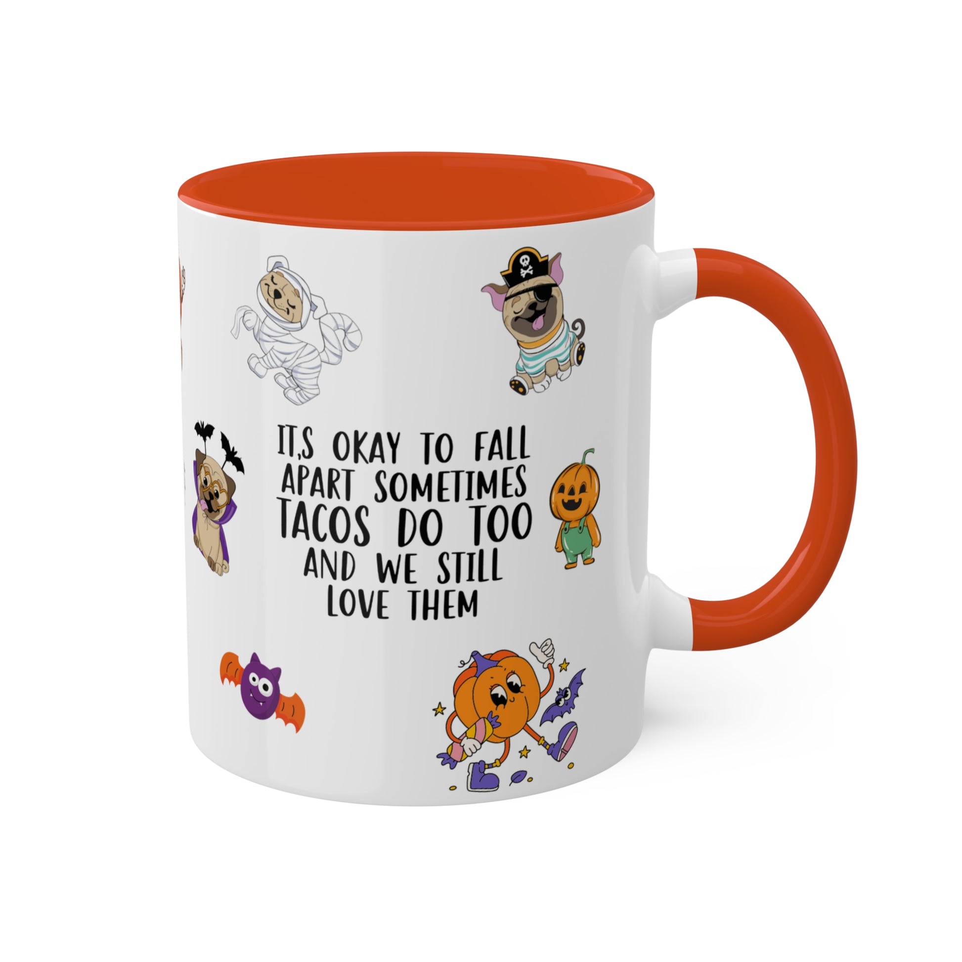It's Okay To Fall Apart Sometimes Tacos Do Too And We Still Love Them - Halloween Affirmation Mug - 11oz Ceramic Coffee Cup with Positive Quotes & Cute Vibes