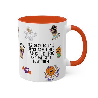 It's Okay To Fall Apart Sometimes Tacos Do Too And We Still Love Them - Halloween Affirmation Mug - 11oz Ceramic Coffee Cup with Positive Quotes & Cute Vibes