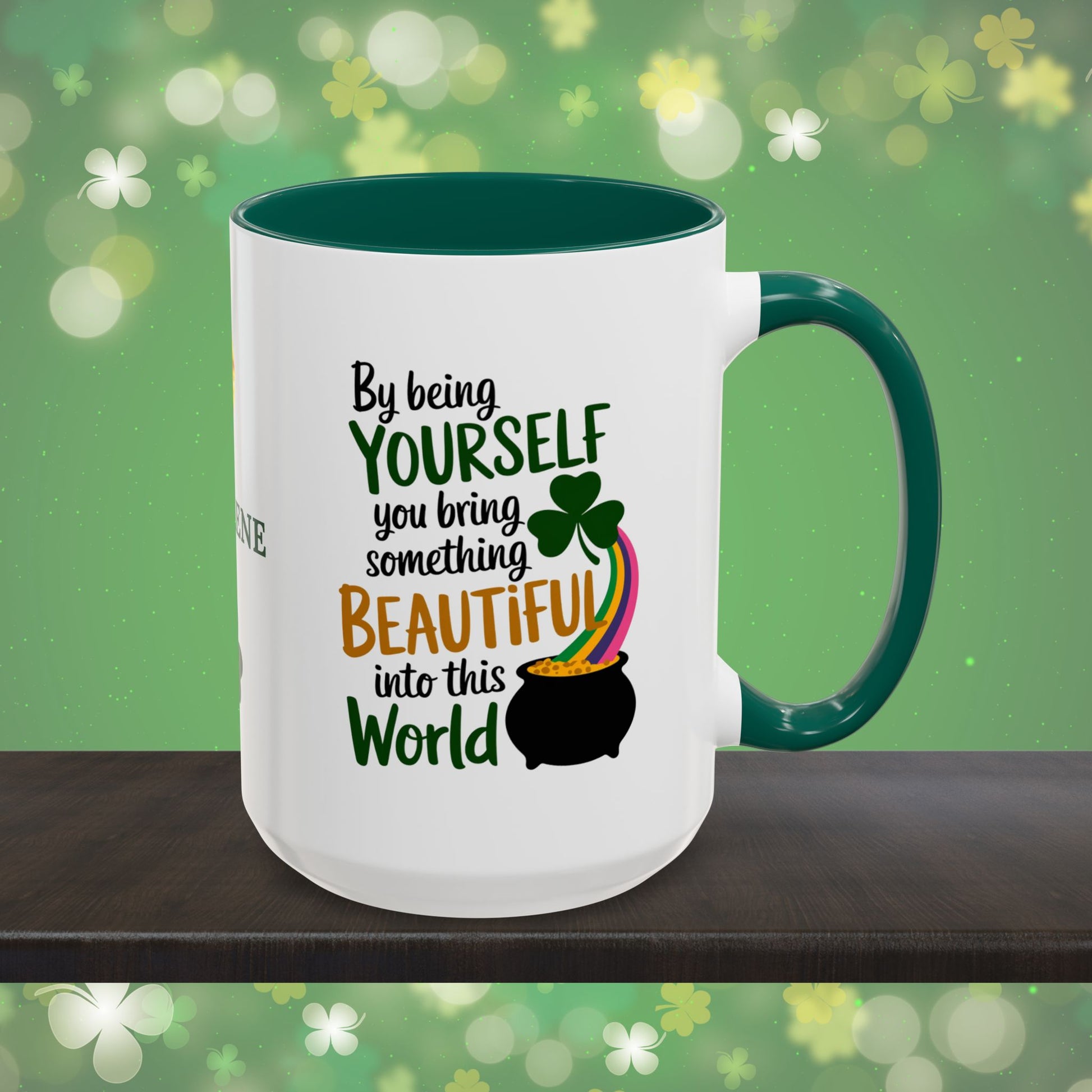 By Being Yourself You Bring Something Beautiful Into This World: Personalized St. Patrick's Day Mug - Add Your Name & Celebrate Strength and Positivity