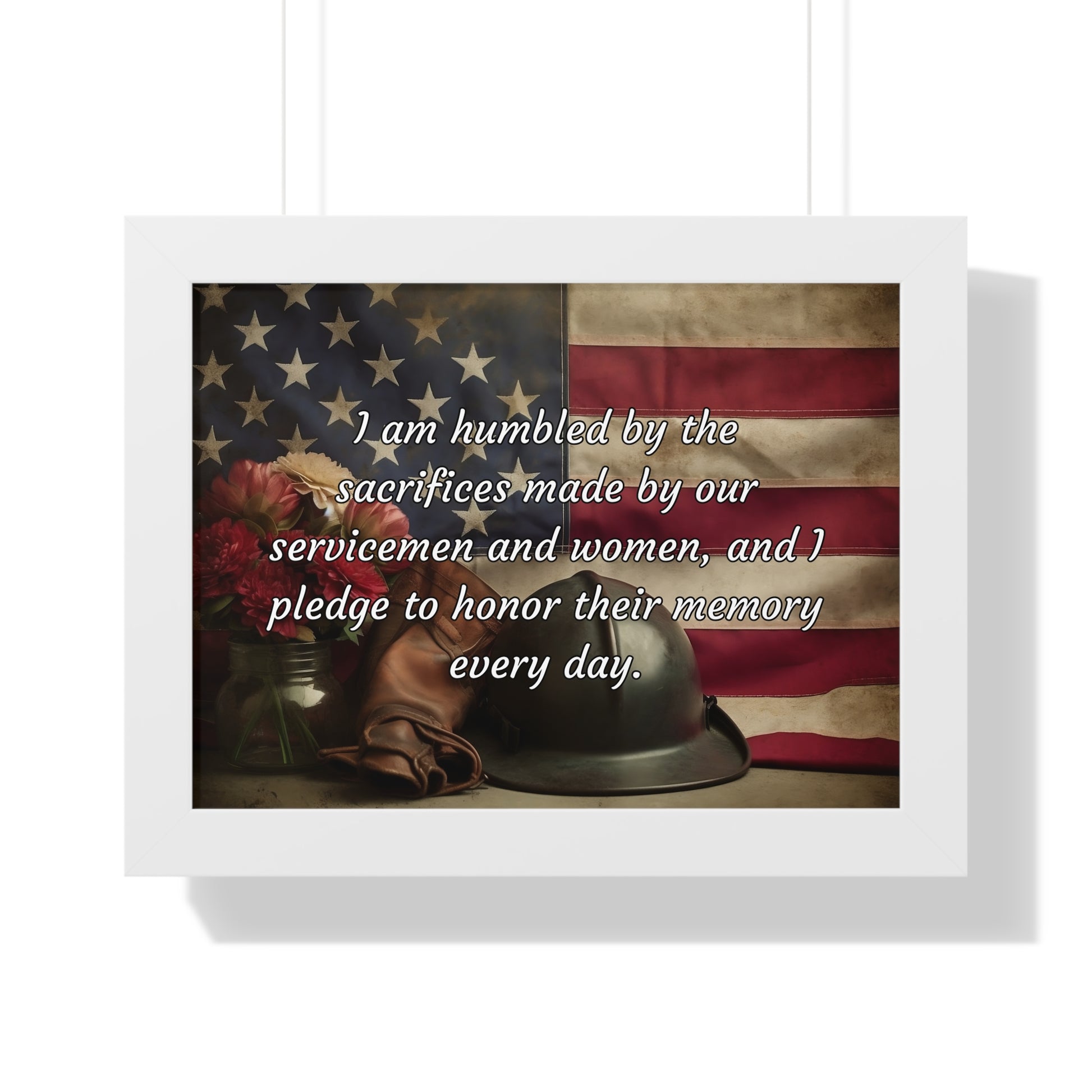I am humbled by the sacrifices made by our servicemen and women, and I pledge to honor their memory every day - Memorial Day Framed Horizontal Poster
