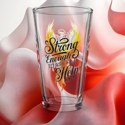 Strong Enough to Ask for Help firefighter pint glass reminding firefighters that courage includes seeking help