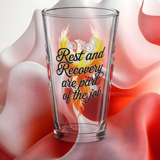 Rest and Recovery Are Part of the Job firefighter pint glass reminding heroes to prioritize balance