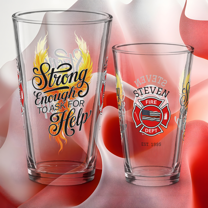 Strong Enough to Ask for Help firefighter pint glass reminding firefighters that courage includes seeking help