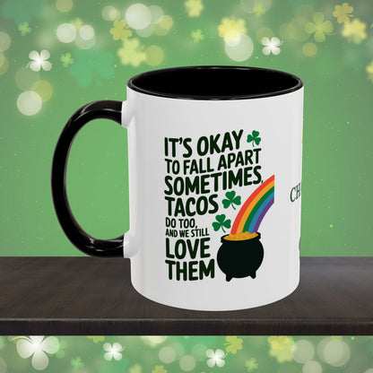 It's Okay To Fall Apart Sometimes Tacos Do Too And We Still Love Them: Personalized St. Patrick's Day Mug - Add A Name & Celebrate Strength