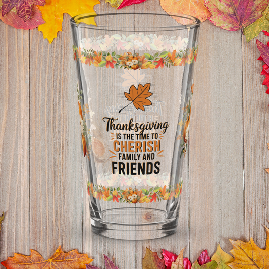Thanksgiving pint glass with “Cherish Family And Friends” quote