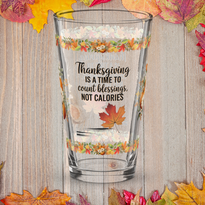 Funny Thanksgiving pint glass saying “Count Blessings, Not Calories”