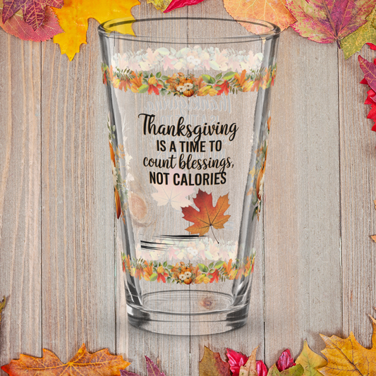 Funny Thanksgiving pint glass saying “Count Blessings, Not Calories”