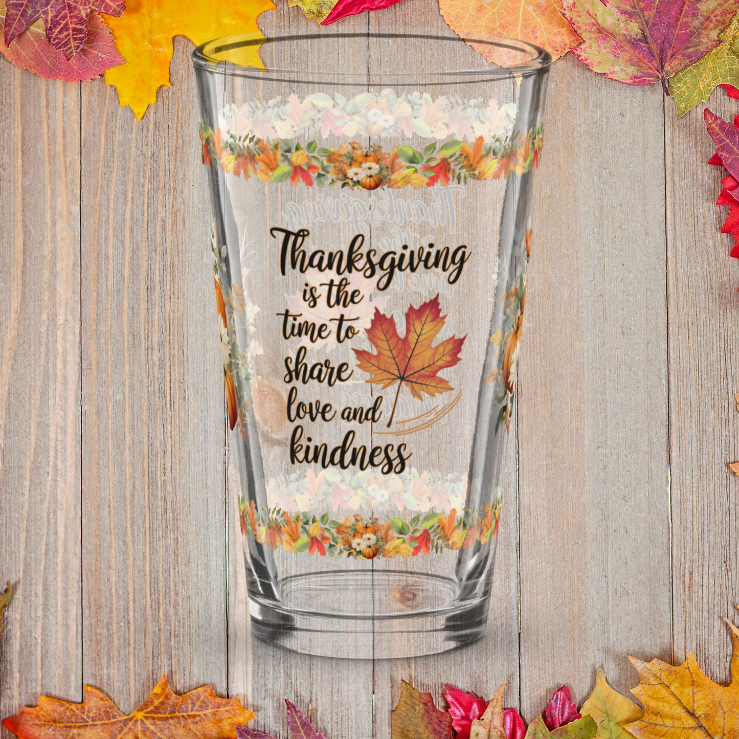 Thanksgiving pint glass with “Share Love And Kindness” holiday quote