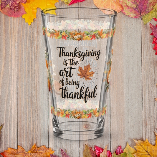 Inspirational Thanksgiving pint glass with “The Art Of Being Thankful” quote