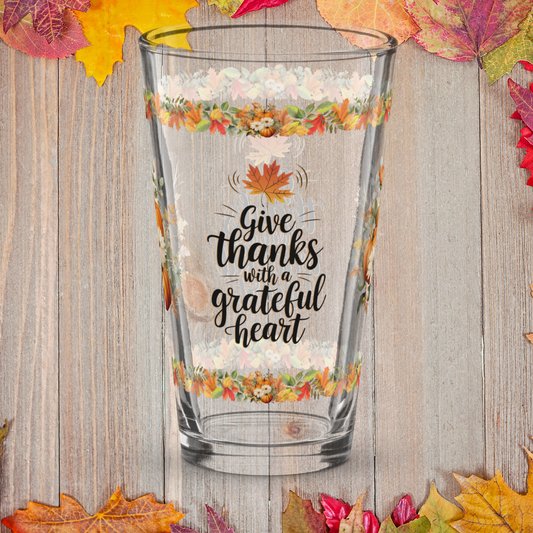 Thanksgiving gratitude pint glass with “Give Thanks With A Grateful Heart” message