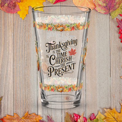 Gratitude pint glass with “Cherish The Present” Thanksgiving message