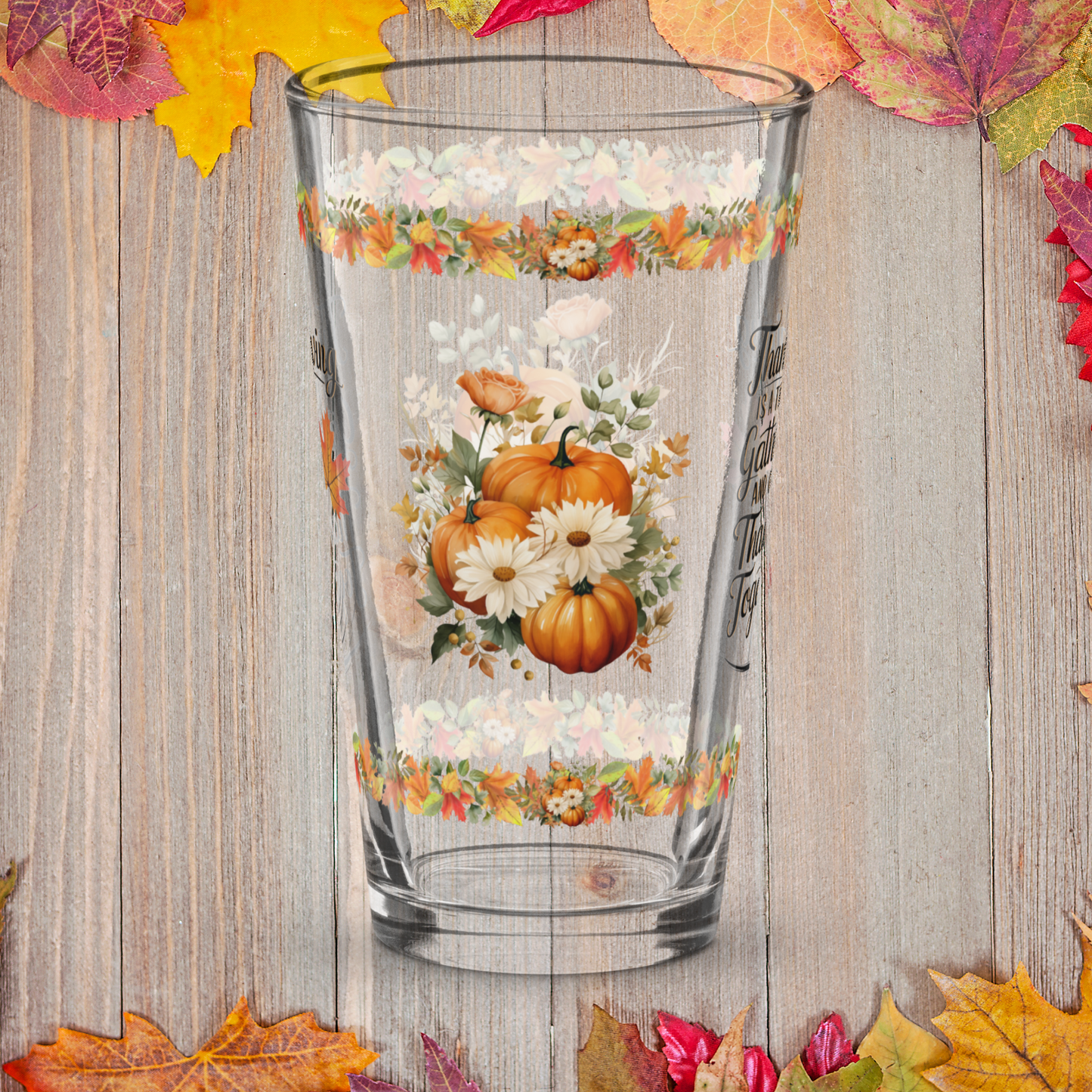 Family Thanksgiving glass with “Gather And Give Thanks Together” message