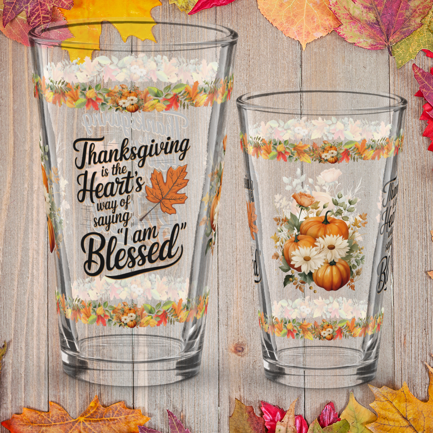Thanksgiving pint glass saying “Heart’s Way Of Saying I Am Blessed”