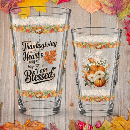 Thanksgiving pint glass saying “Heart’s Way Of Saying I Am Blessed”