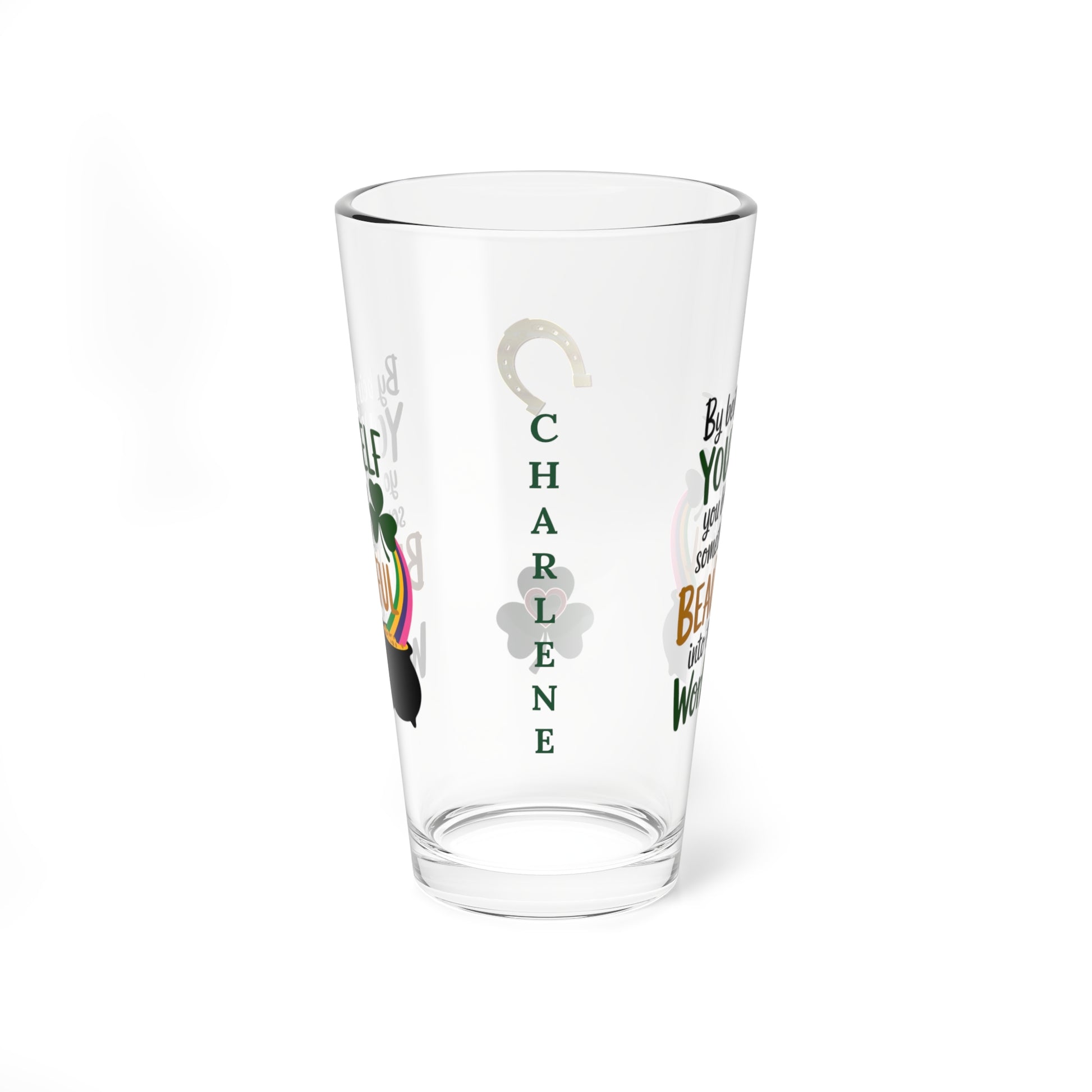 By Being Yourself You Bring Something Beautiful Into This World: Personalized St. Patrick's Day Pint Glass - Customizable Name for Happiness and Positivity