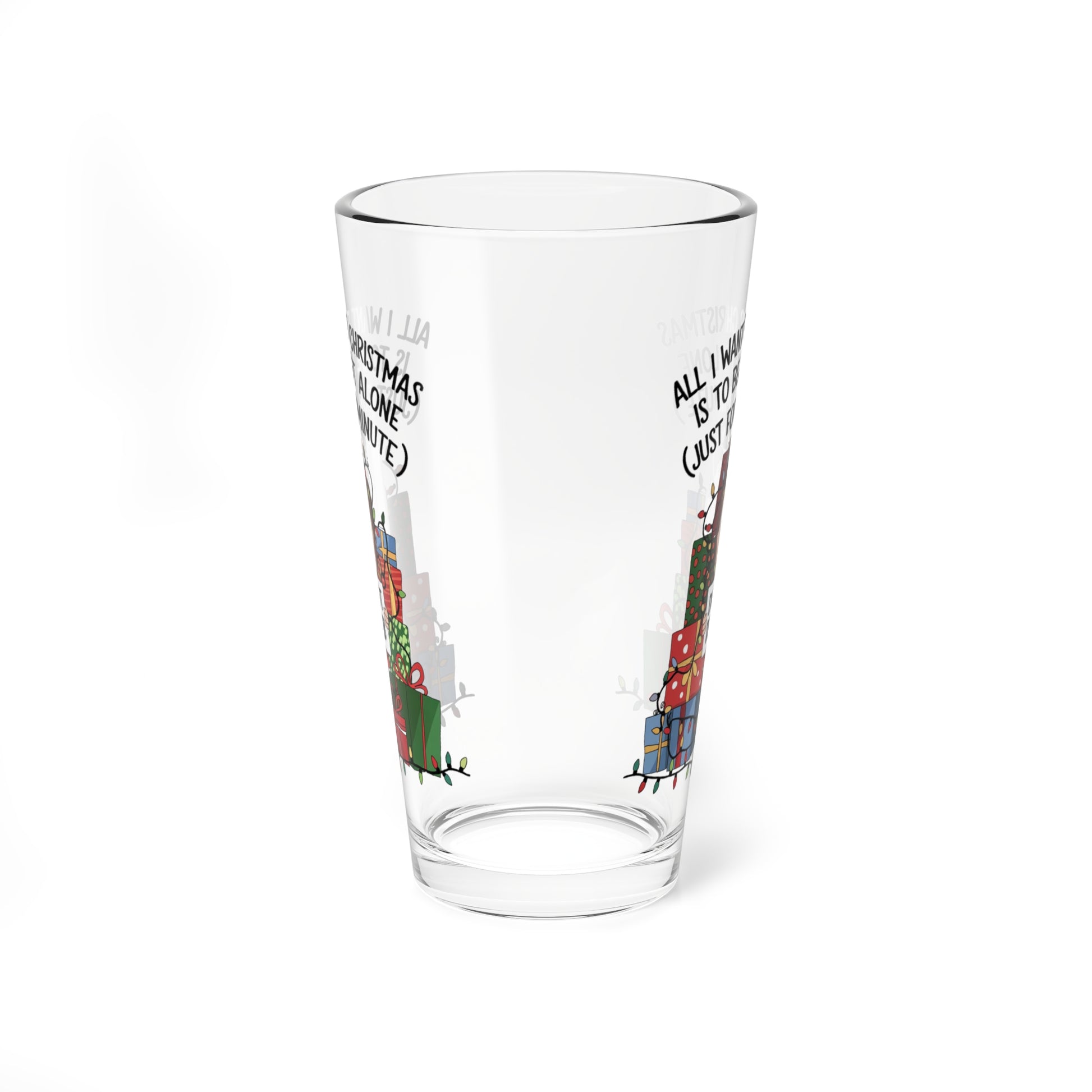 All I Want For Christmas Is To Be Left Alone, Christmas Pint Glass, 16oz