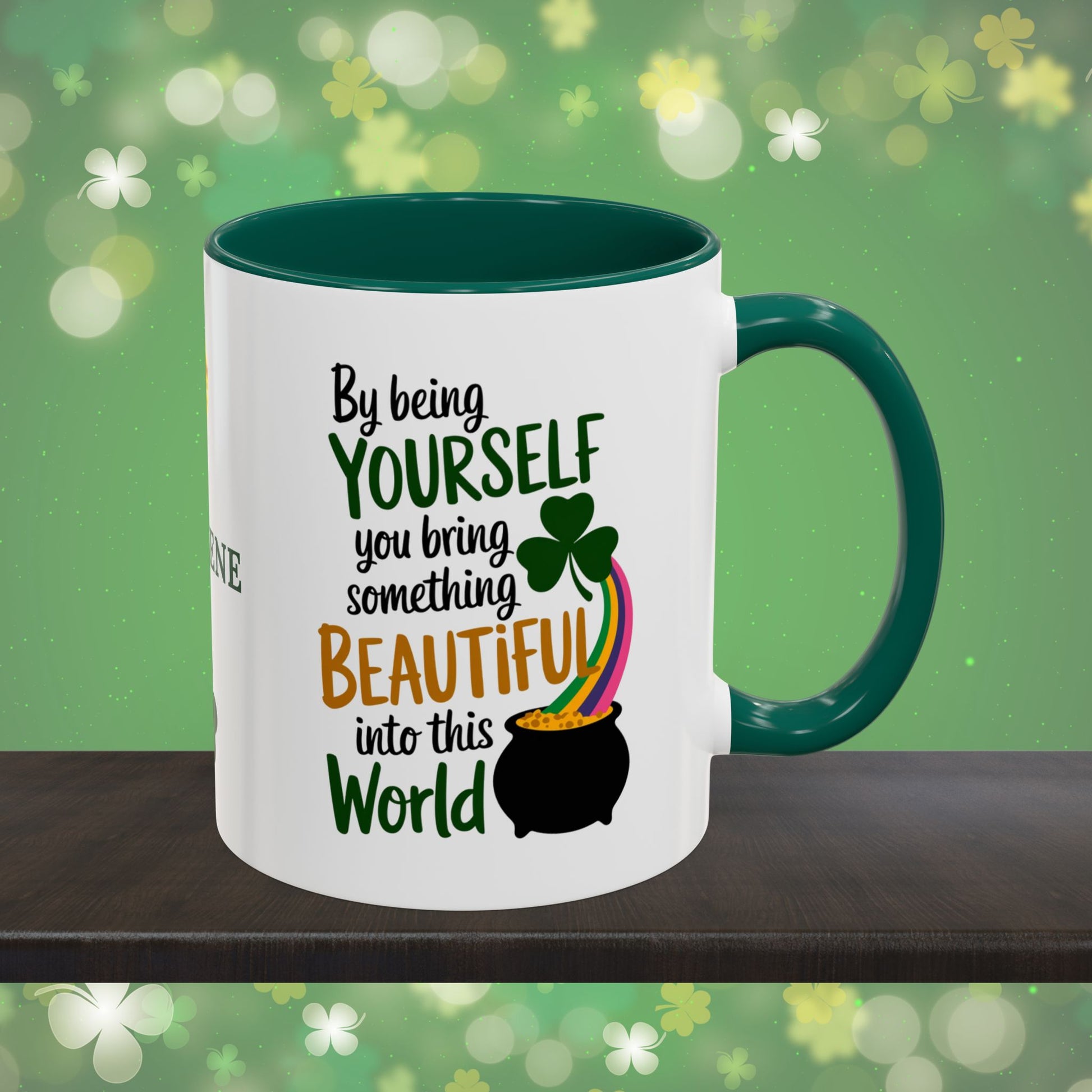 By Being Yourself You Bring Something Beautiful Into This World: Personalized St. Patrick's Day Mug - Add Your Name & Celebrate Strength and Positivity
