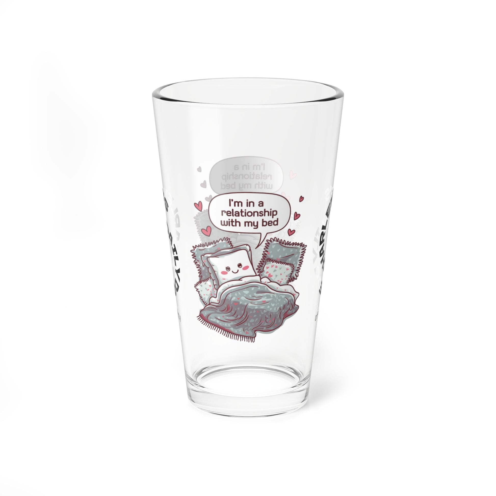 "I’m In A Relationship With My Bed" personalized funny pint glass with attitude and daily humor for sleep lovers.
