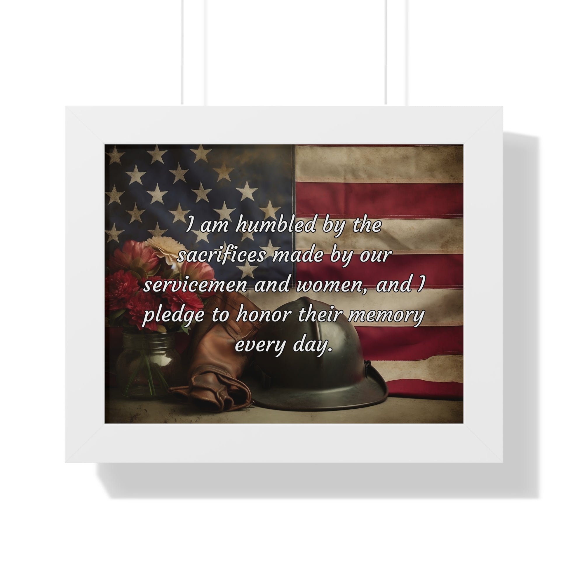 I am humbled by the sacrifices made by our servicemen and women, and I pledge to honor their memory every day - Memorial Day Framed Horizontal Poster