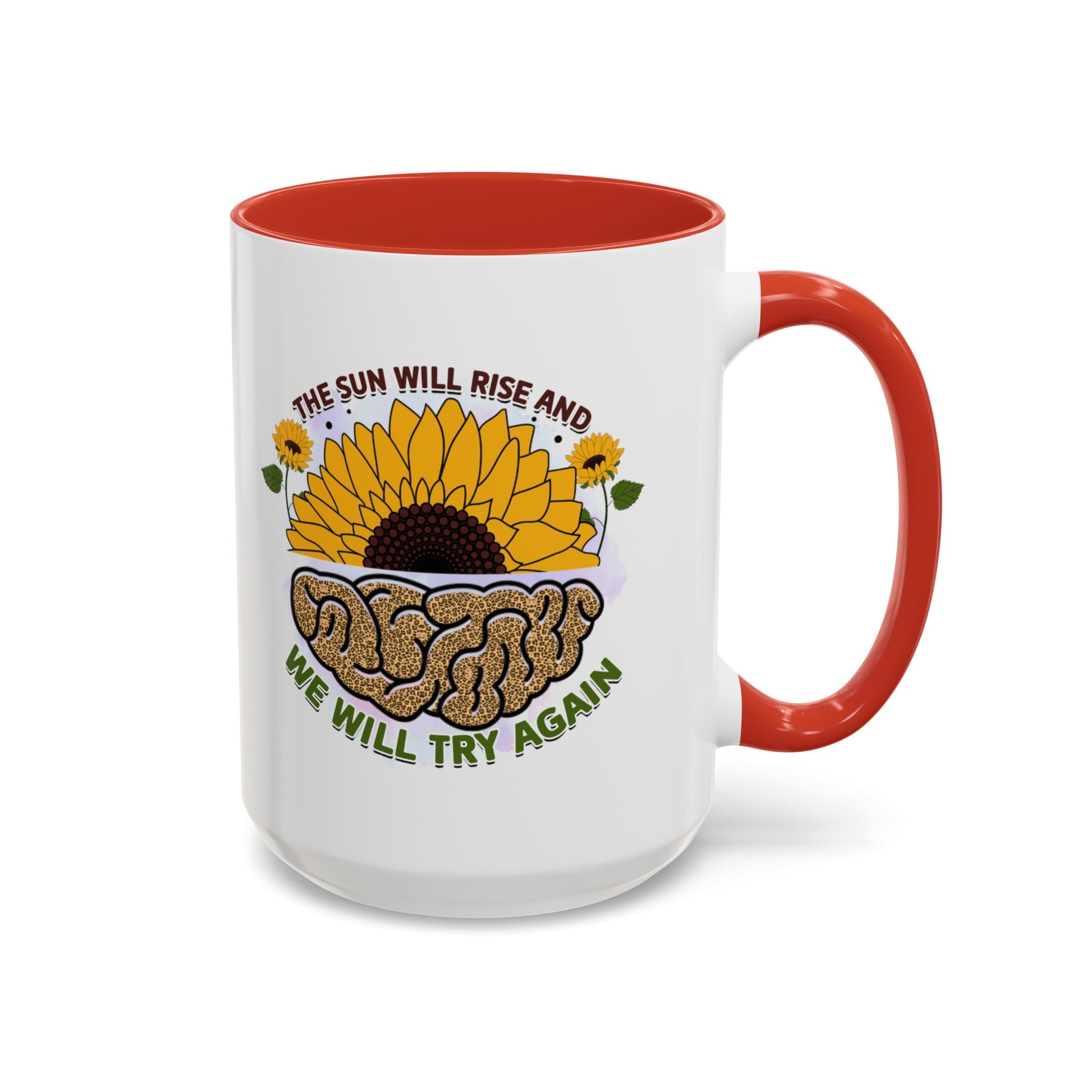 The Sun Will Rise And We Will Try Again - Accent Coffee Mug (11, 15oz)