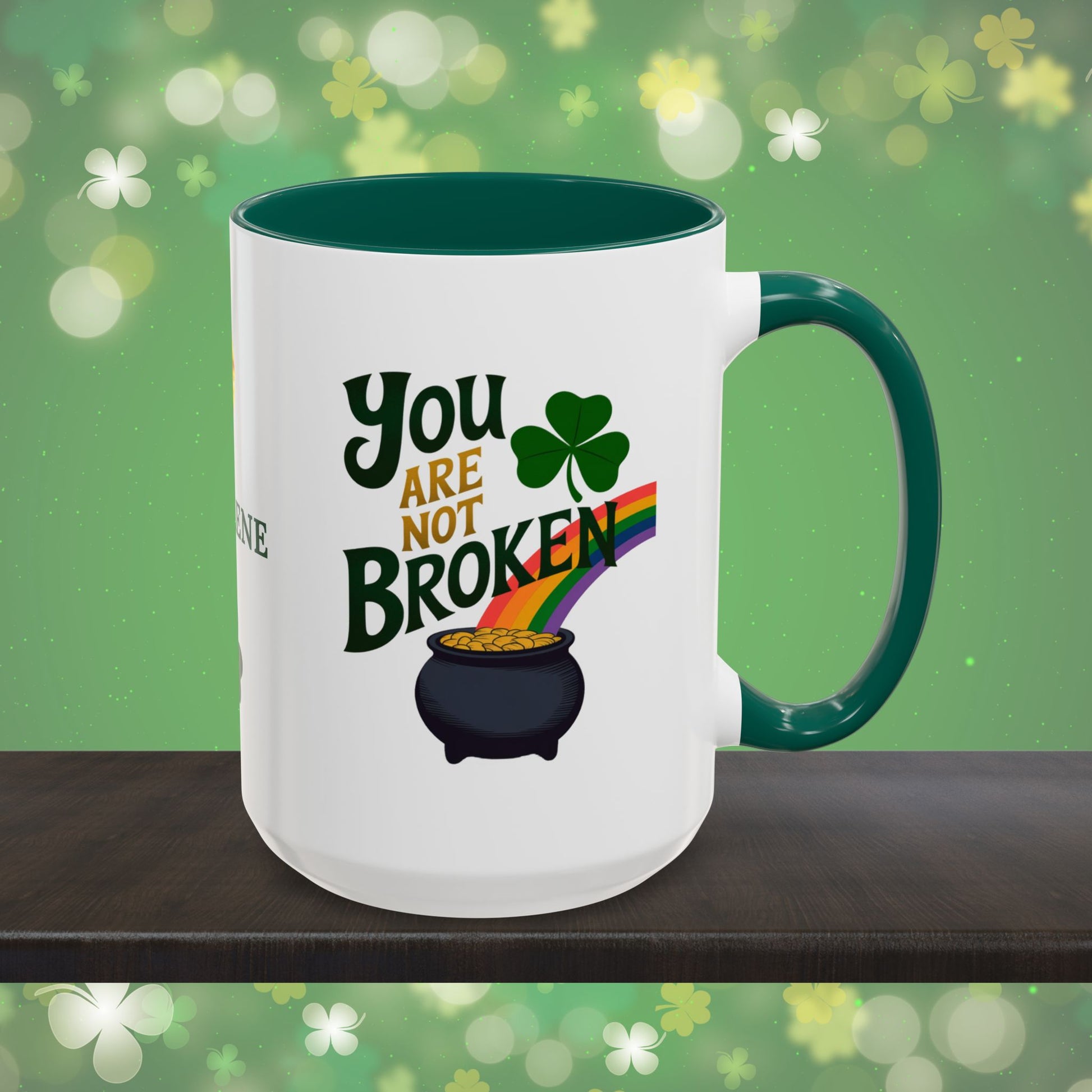 You are Not Broken: Personalized St. Patrick's Day Mug - Add Your Name & Celebrate Strength and Positivity