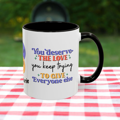 You Deserve the Love You Keep Trying to Give Everyone Else - Custom Retro Self-Care Mug for Emotional Wellness