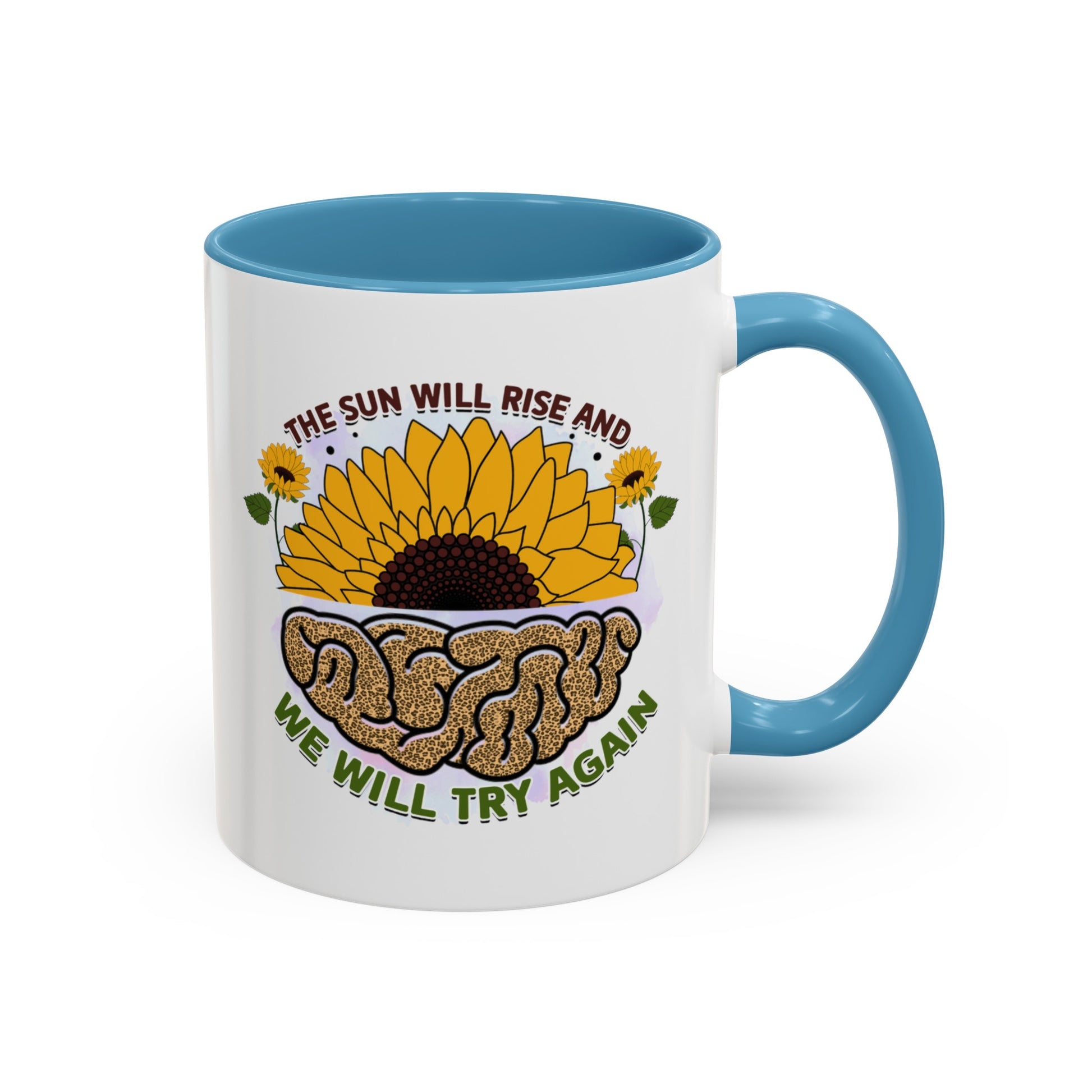 The Sun Will Rise And We Will Try Again - Accent Coffee Mug (11, 15oz)