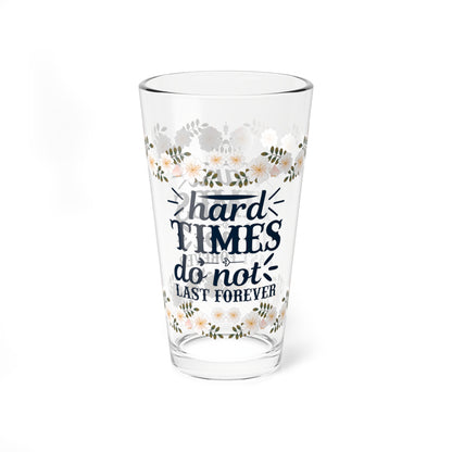 Hard Times Do Not Last Forever - Affirmation Pint Glass, 16oz