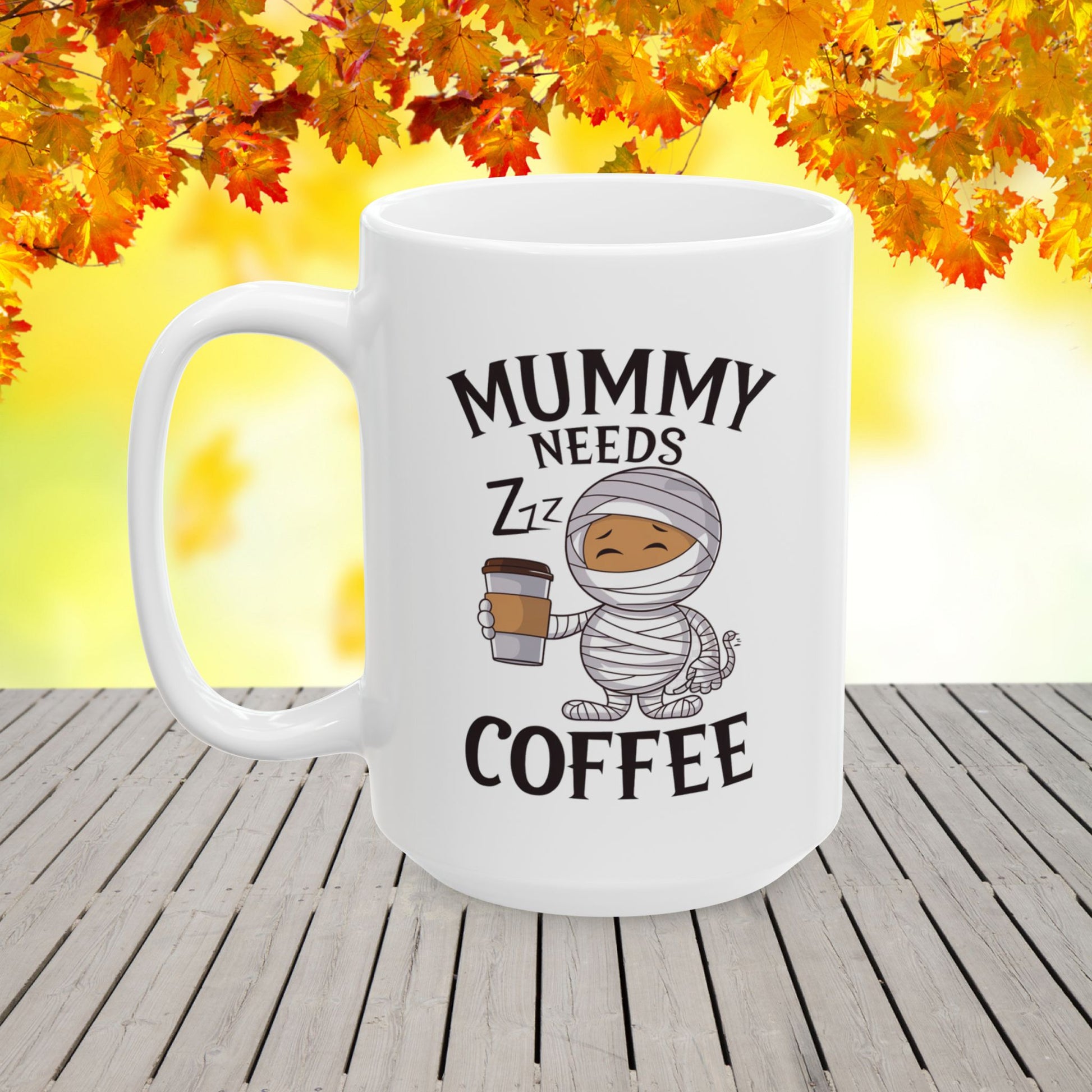Mummy Needs Coffee Ceramic Mug, (11oz, 15oz)