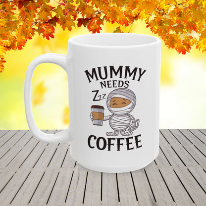 Mummy Needs Coffee Ceramic Mug, (11oz, 15oz)