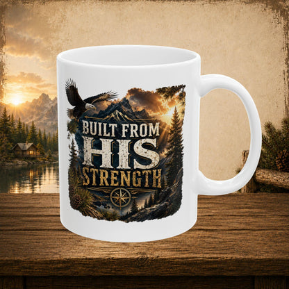 Shop our premium built from his strength mug from MySisterIsASurvivor.