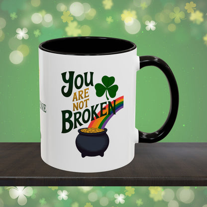 You are Not Broken: Personalized St. Patrick's Day Mug - Add Your Name & Celebrate Strength and Positivity