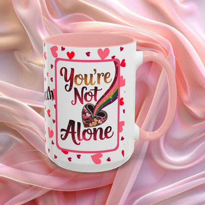 Youre Not Alone Valentines mug offering support and reassurance, Valentine affirmation coffee cup
