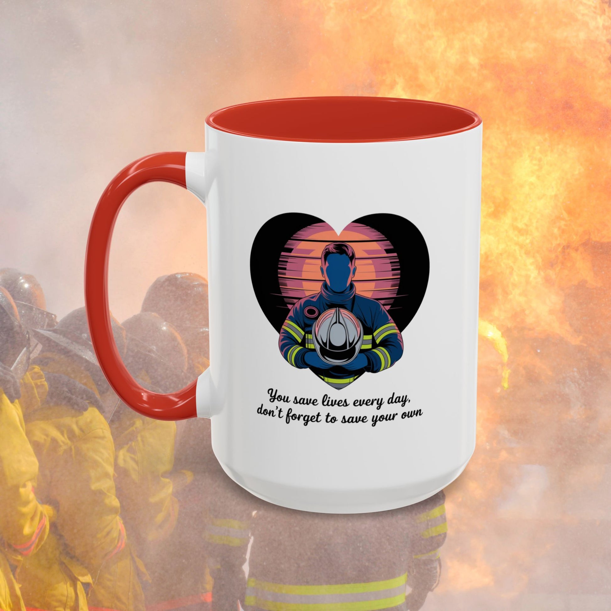 You Save Lives Every Day, Don't Forget To Save Your Own, Firefighter - Mental Health Awareness for Firefighters, Accent Coffee Mug (11, 15oz)