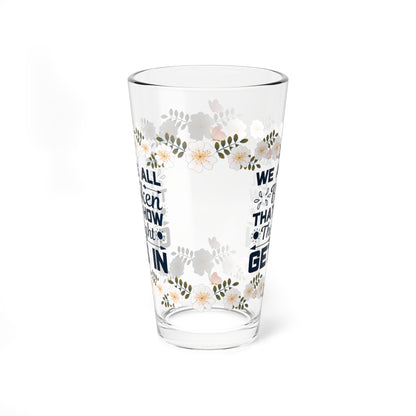 We Are All Broken That's How The Light Gets In - Affirmation Pint Glass, 16oz