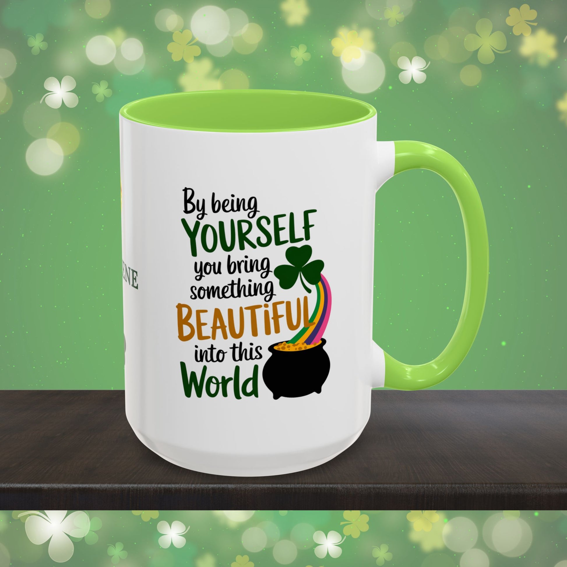 By Being Yourself You Bring Something Beautiful Into This World: Personalized St. Patrick's Day Mug - Add Your Name & Celebrate Strength and Positivity