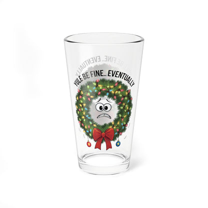 Yule Be Fine... Eventually, Christmas Pint Glass, 16oz