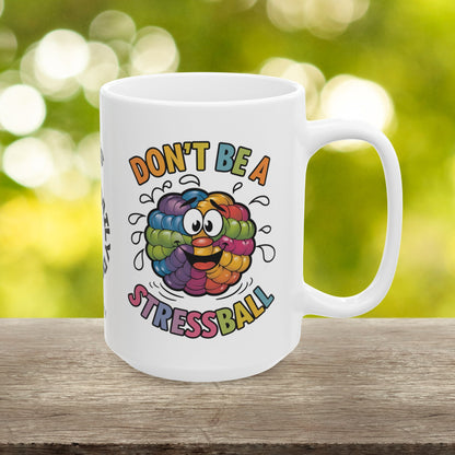 "Don’t Be A Stressball" funny mental health mug, stylish ceramic cup with anxiety relief and self-care affirmations.